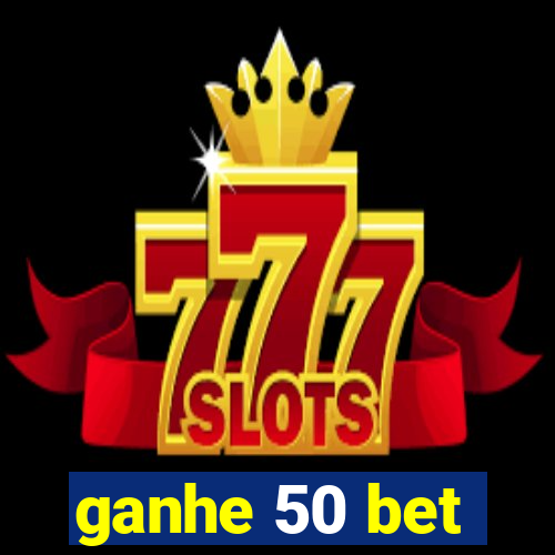 ganhe 50 bet