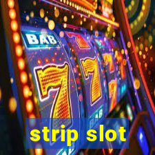 strip slot