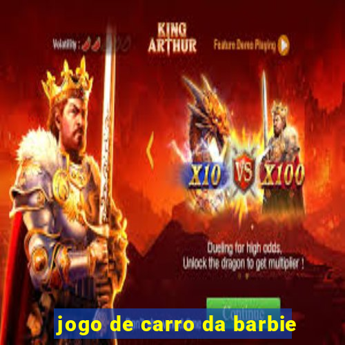 jogo de carro da barbie