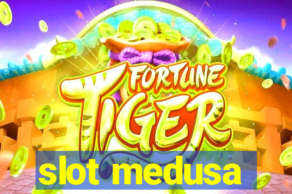 slot medusa