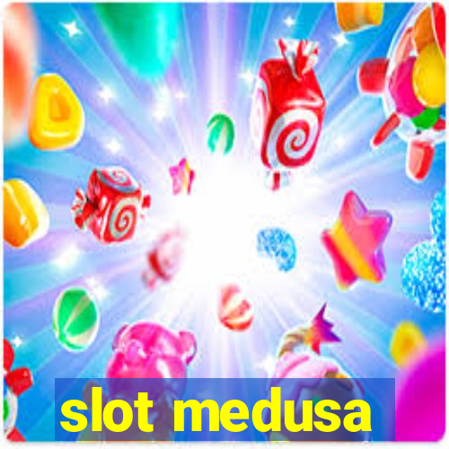 slot medusa