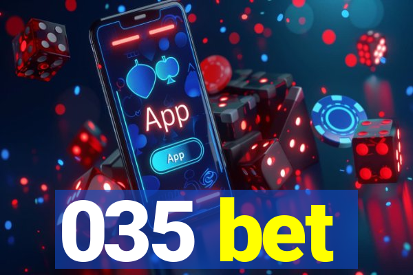 035 bet