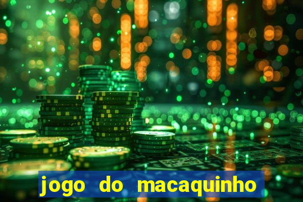 jogo do macaquinho que ganha dinheiro