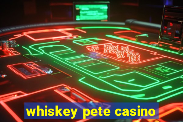 whiskey pete casino