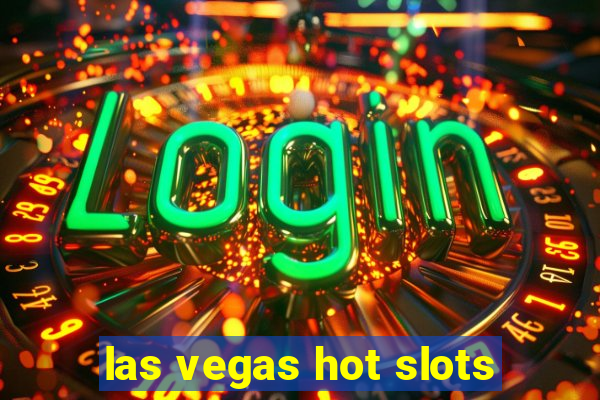 las vegas hot slots