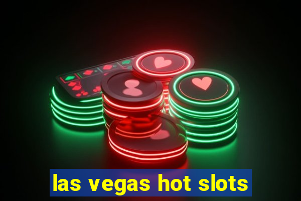 las vegas hot slots