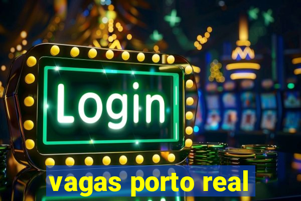 vagas porto real