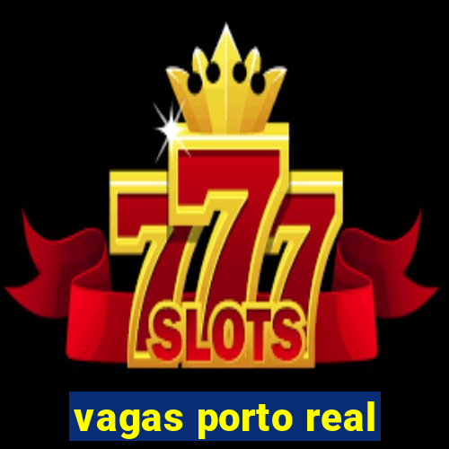 vagas porto real