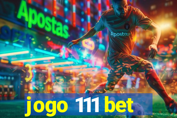 jogo 111 bet