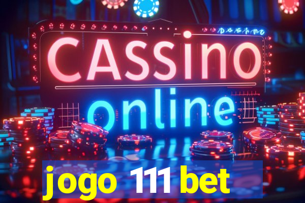 jogo 111 bet