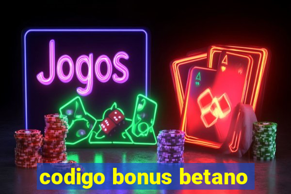 codigo bonus betano