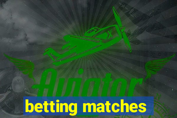 betting matches