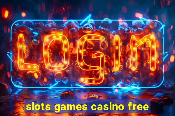 slots games casino free