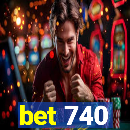 bet 740