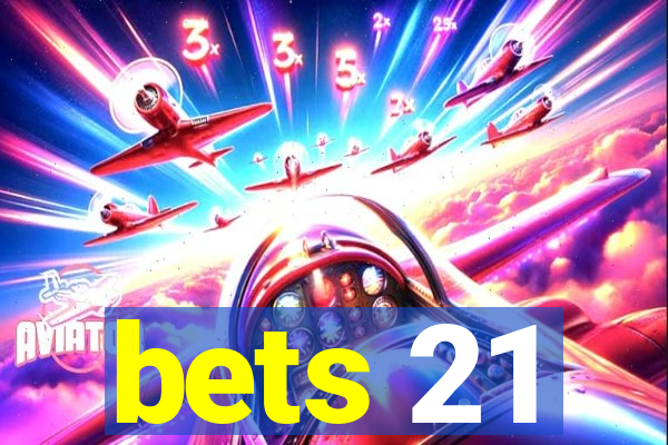 bets 21