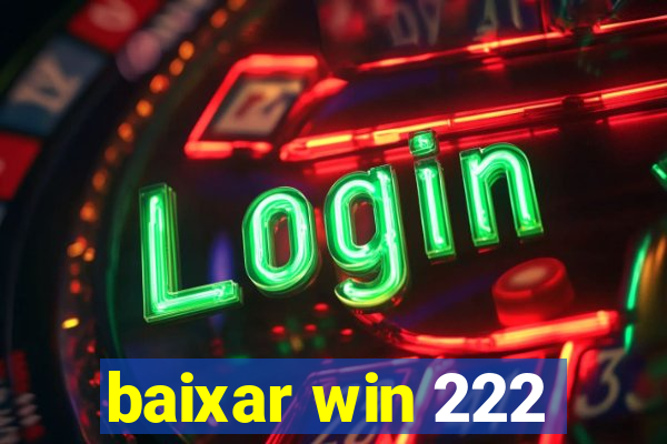 baixar win 222