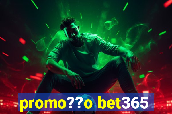 promo??o bet365