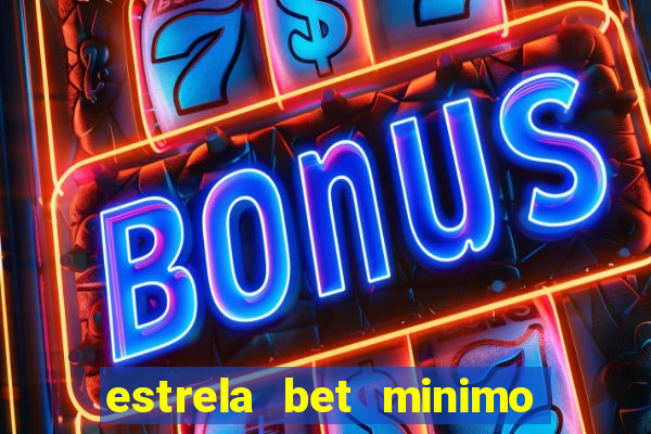 estrela bet minimo de saque