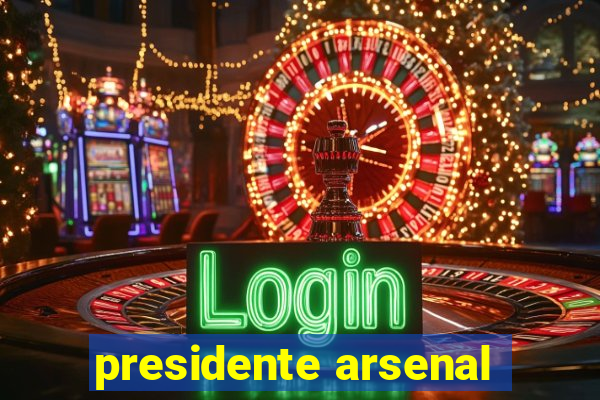 presidente arsenal