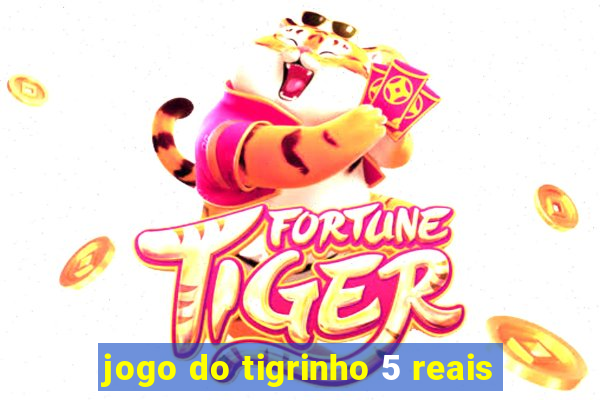 jogo do tigrinho 5 reais