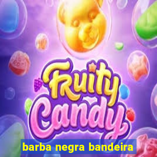 barba negra bandeira