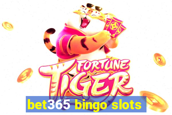 bet365 bingo slots