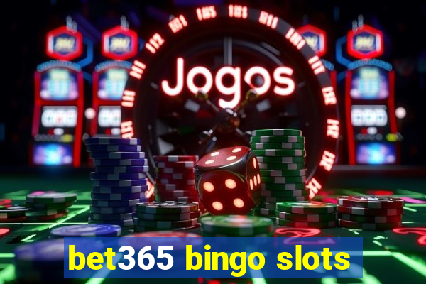 bet365 bingo slots