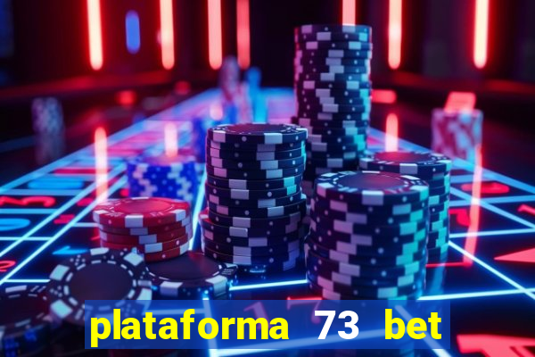 plataforma 73 bet é confiável