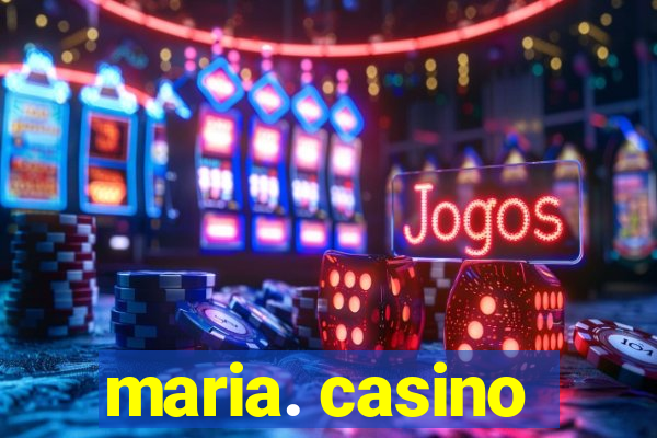 maria. casino