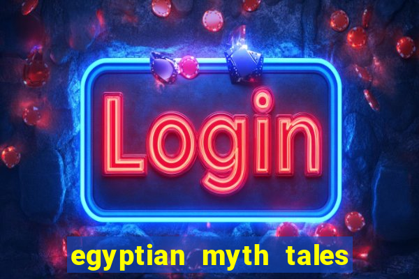 egyptian myth tales of fortune slot free play