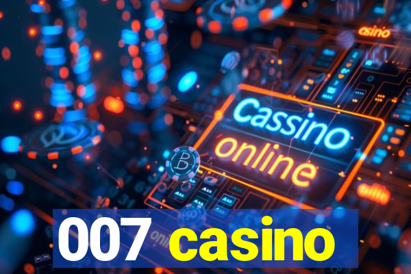 007 casino