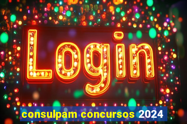 consulpam concursos 2024