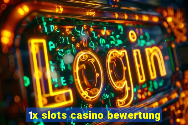 1x slots casino bewertung