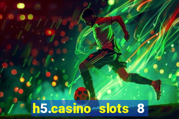 h5.casino slots 8 paga mesmo