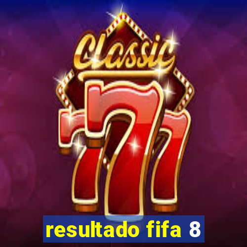 resultado fifa 8