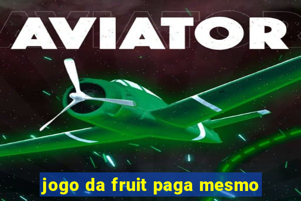 jogo da fruit paga mesmo