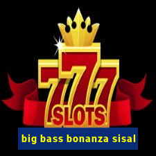 big bass bonanza sisal