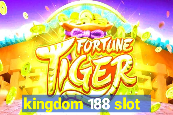 kingdom 188 slot