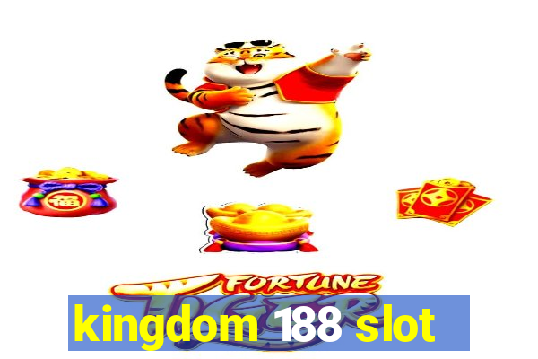 kingdom 188 slot