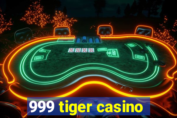 999 tiger casino