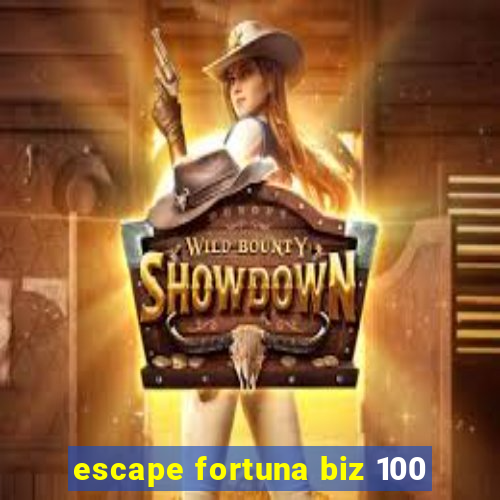 escape fortuna biz 100