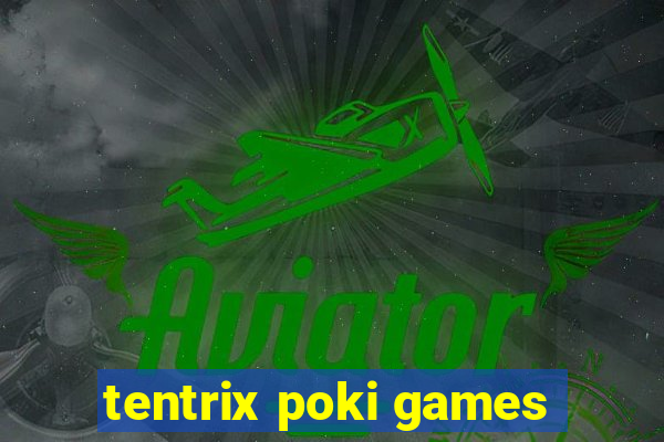 tentrix poki games