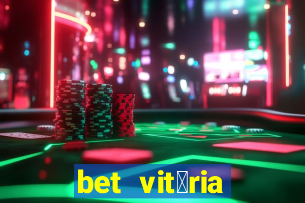 bet vit贸ria apostas online