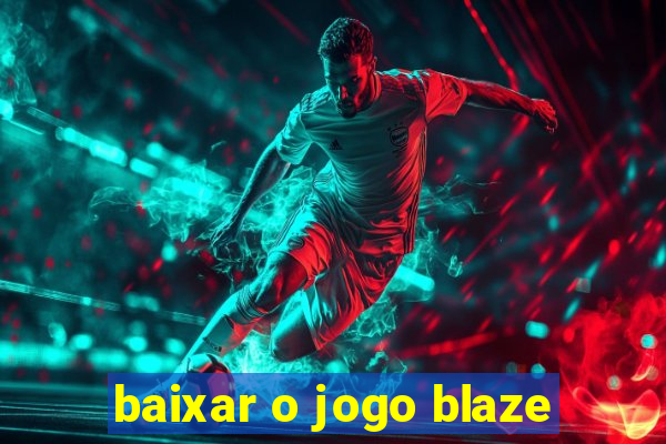 baixar o jogo blaze