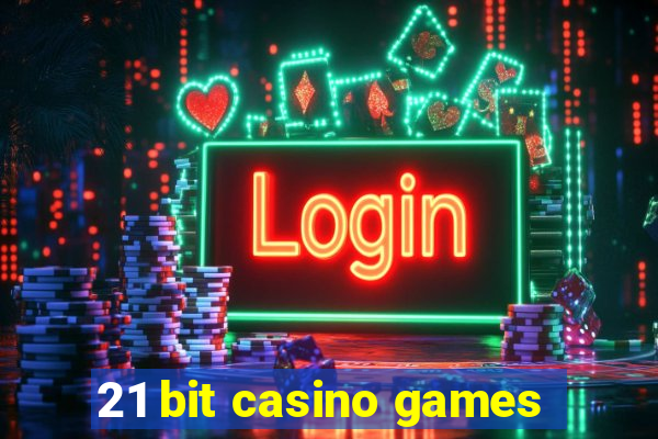 21 bit casino games