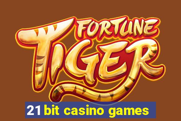 21 bit casino games