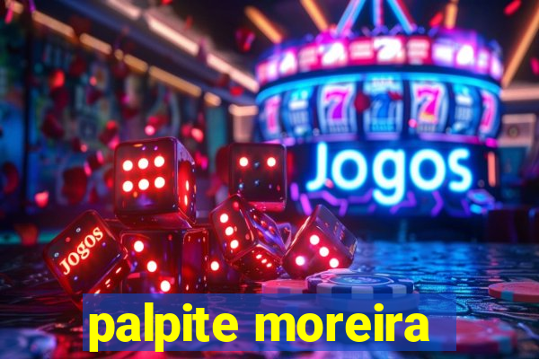 palpite moreira