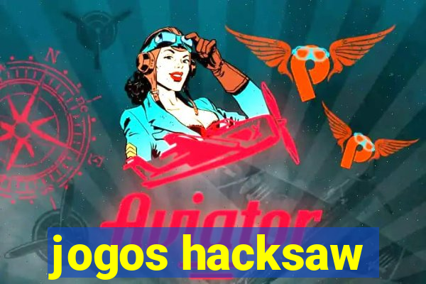 jogos hacksaw