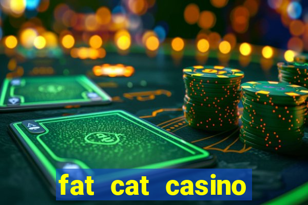 fat cat casino paga mesmo