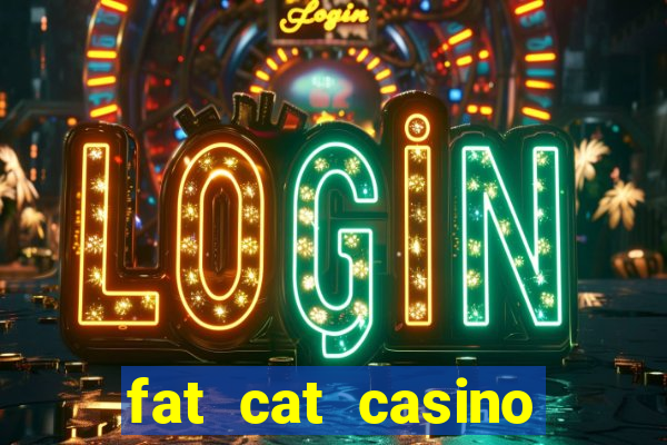 fat cat casino paga mesmo